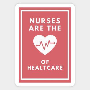 Nurses are the Heart of Healthcare Sticker